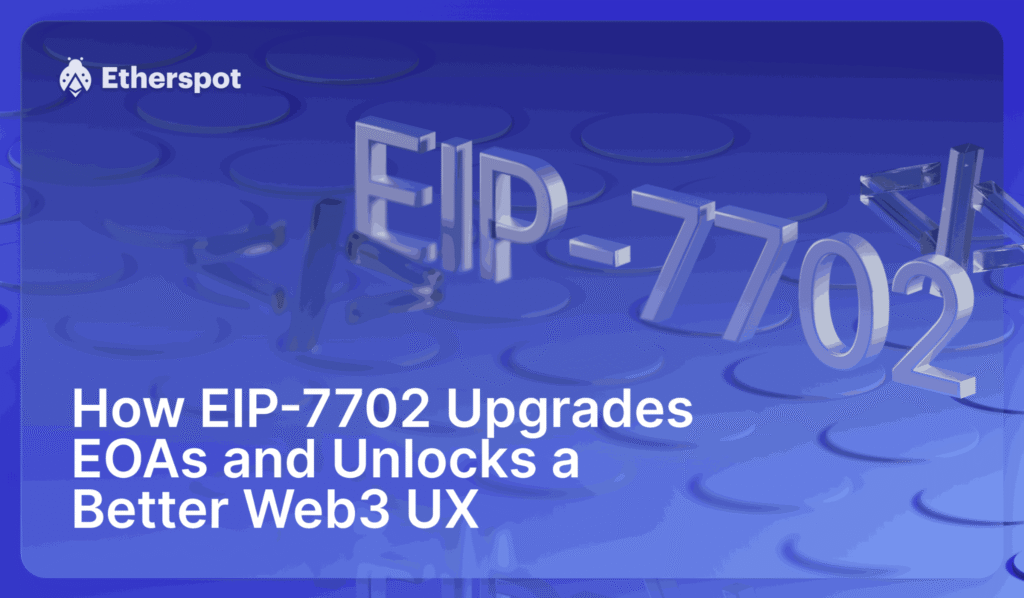 How EIP-7702 Upgrades EOAs and Unlocks a Better Web3 UX